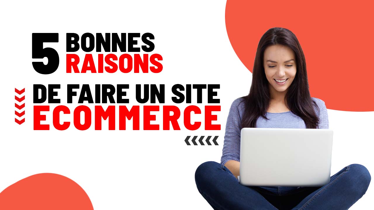 blog-5-bonnes-raisons-de-faire-un-site-ecommerce