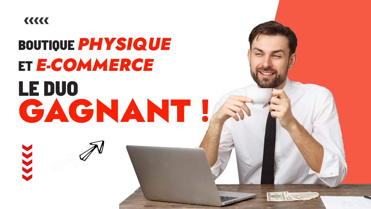 Boutique e-commerce et physique pour le duo gagnant !